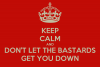 keep-calm-and-don-t-let-the-bastards-get-you-down-1.png